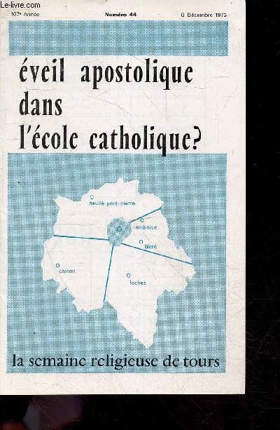 Etre catechete aujourd'hui N44, 8 decembre 1972, 107e annee- Eveil apostolique dans l'ecole catholique ? - les interventions, les carrefours, catechese d'adultes, monsieur onillon, carmel, quelques convictions par monseigneur l'archeveque ...