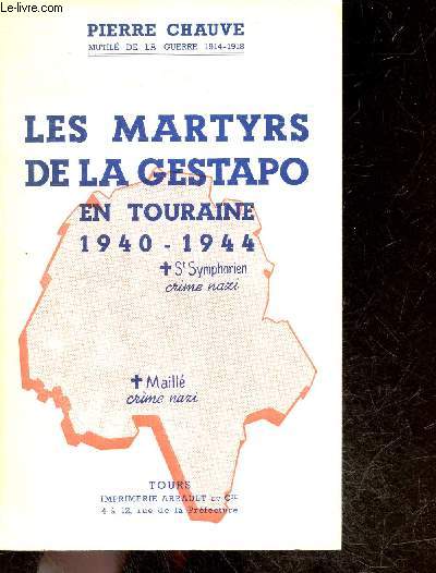 Les martyrs de la gestapo en touraine 1940 - 1944