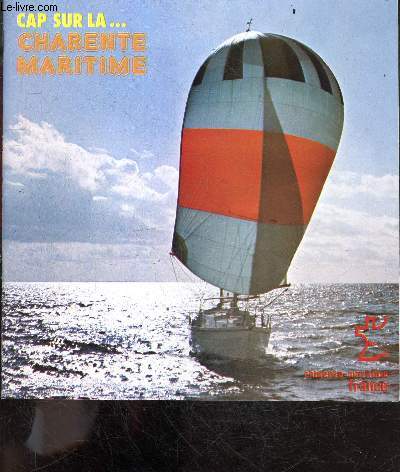 Cap sur la ... charente maritime- re la blanche, la rochelle nord aunis ocean, oleron ile lumineuse, rochefort estuaire charentais, saintes et saintonge romane, royan et la cote de beaute, montendre et la haute saintonge, loisirs et distractions, ...