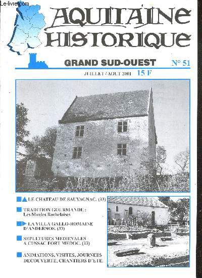 Aquitaine historique grand sud ouest n51 juillet aout 2001 - le chateau de sauvagnac 33 - tradition gourmande les moules rochelaises - la villa gallo romaine d'andernos 33 - spultures mdivales a cussac fort medoc 33