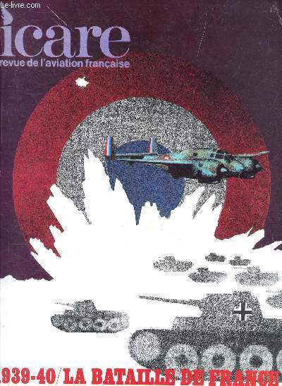 Icare revue de l'aviation francaise N80 - 1939/40 La bataille de France, Volume X : l'aviation d'assaut la 51e escadre, premiere partie- les allemands ont perces sur le front de la somme, missions impossibles sacrifices enormes, avec davout le 23 mai...