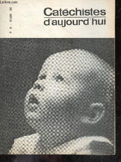 Catechistes d'aujourd'hui - N56, decembre 1962- la vierge marie au temps de l'avent, comment je suis devenue catechiste, problemes poses a leurs parents par pierre et gerard eleves d'un C.E.G. par m. zaepfel, je crois en la resurrection de la chair ...