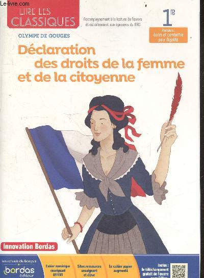 Declaration des droits de la femme et de la citoyenne, Olympe de Gouges - 1re, Parcours Ecrire et combattre pour l'egalite - Collection Lire les classiques, accompagnement a la lecture de l'oeuvre et entrainement aux epreuves du BAC