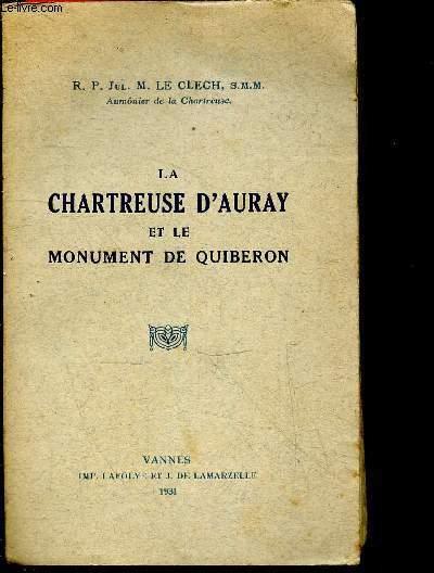 La chartreuse d'Auray et le monument de Quiberon - liste des victimes de Quiberon en appendice