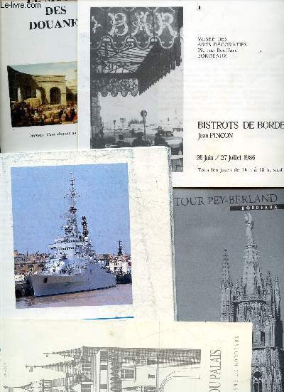 LOT BORDEAUX : Guide du visiteur Colbert + Le musee des douanes + Bistrots de Bordeaux, Jean Pinon, musee des arts decoratifs, 26 juin / 27juillet 1986 + dpliant Porte Cailhau, place du palais, office de tourisme de bordeaux + dpliant Tour Pey Berland