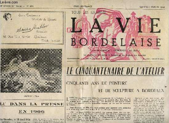 La vie bordelaise - samedi 4 fevrier 1956, 58e annee- N235 - le cinquantenaire de l'atelier, 50 ans de peinture et de sculpture a bordeaux- gala militaire- il y a 5 ans mourait l'abbe bergey- ceremonie a la memoire de maurice ferrus- gala des lycees- ...