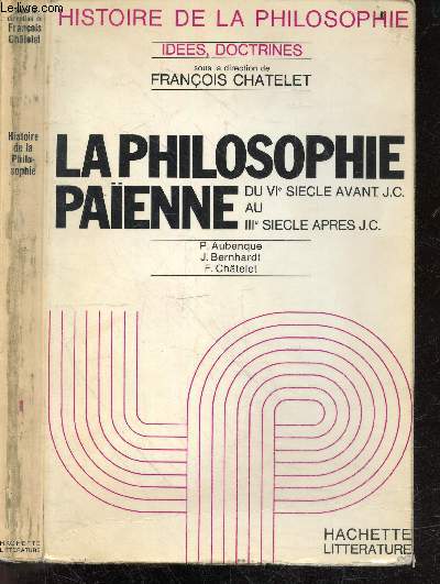 La philosophie paienne , du VIe siecle avant J.C. au IIIe siecle apres J.C. - Collection Idees, doctrines, Histoire de la philosophie N1