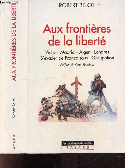 Aux frontires de la libert - Vichy - Madrid - Alger - Londres, S'vader de France sous l'Occupation