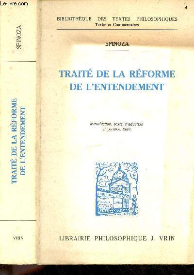 Trait de la rforme de l'entendement - Bibliotheque des textes philosophiques, textes et commentaires - introduction, texte, traduction et commentaire
