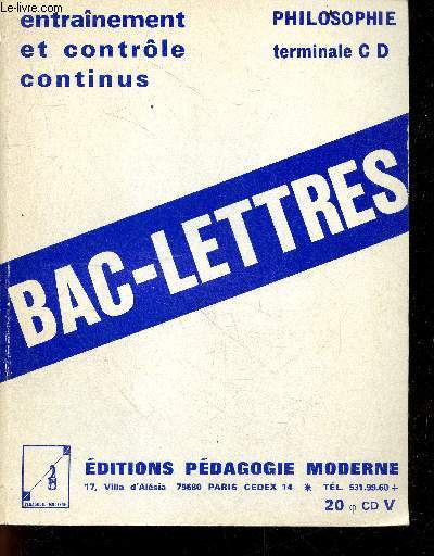 Bac Lettres - Philosophie Terminal C D - entrainement et controle continus
