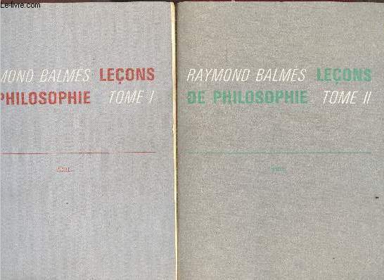 Raymond Balmes - Lecons de philosophie - lot de 2 volumes: Tome I + Tome II - Suivi d'un cours d'Esthtique par Mme Colbre