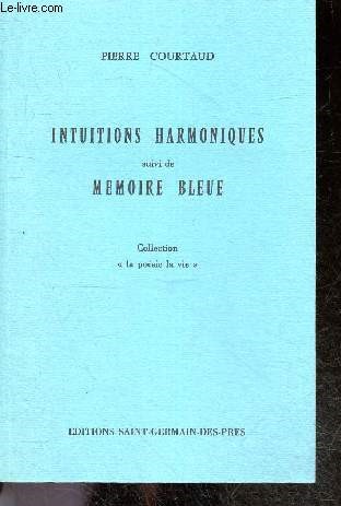 Intuitions Harmoniques suivi de Memoire bleue - Collection La poesie de la vie