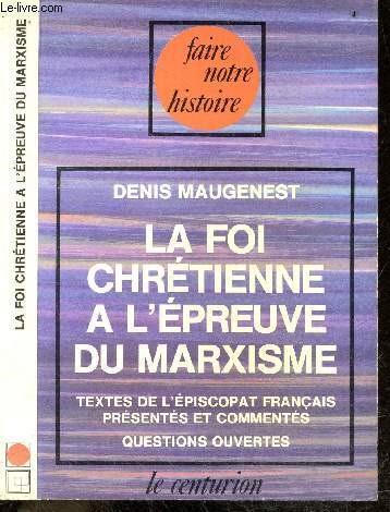 La foi chretienne a l'epreuve du marxisme - textes de l'episcopat francais presentes et commentes - questions ouvertes - Faire notre histoire
