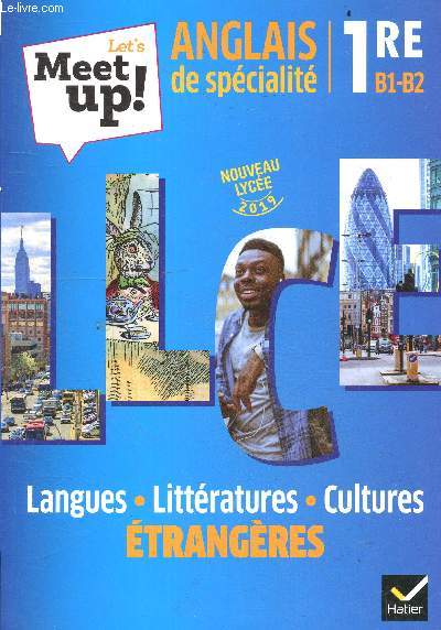 Let's Meet up ! Anglais de specialite - 1re B1-B2 - nouveau lycee 2019 - langues, litteratures, cultures etrangeres