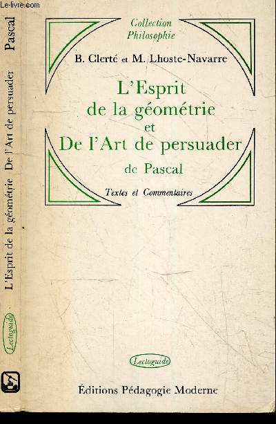 L'Esprit de la geometrie et de l'Art de persuader de Blaise Pascal, textes et commentaires - Lectoguide - Collection Philosophie