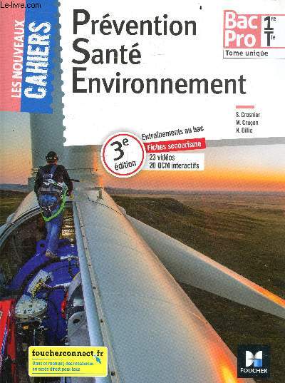 Prevention Sante Environnement - 1re-Tle BAC PRO - tome unique - Les nouveaux cahiers - entrainements au bac, fiches secourisme - 3e edition