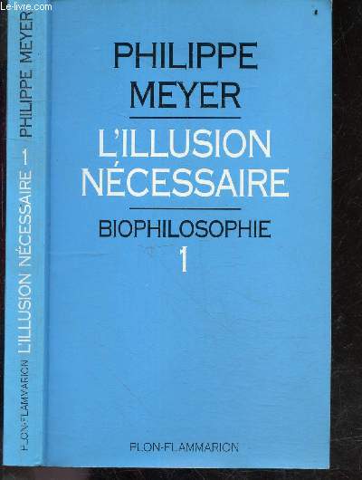 L'illusion necessaire - Biophilosophie 1 + envoi de l'auteur