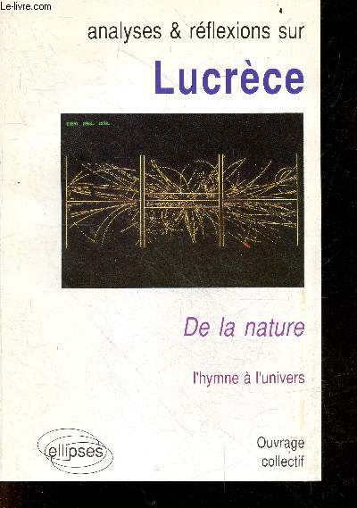 Analyses et reflexions sur Lucrce, De la nature, l'hymne a l'univers