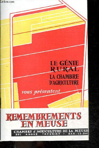 Le genie rural et La chambre d'agriculture vous presentent : Remembrements en Meuse - avec 2 plans : ancien et le nouveau dcoupage parcellaire - le remembrement et son developpement dans la meuse, principes generaux du remembrement, ...