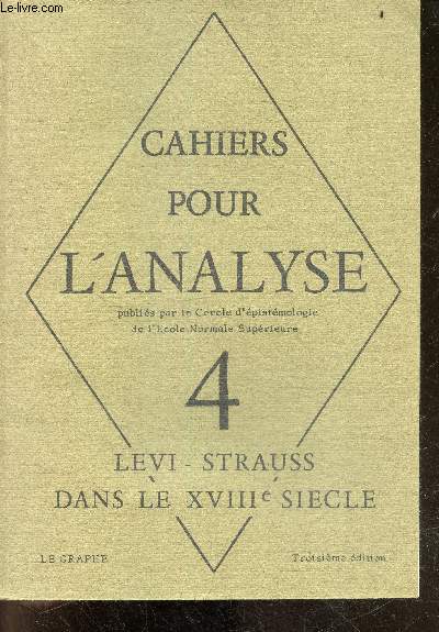 Les cahiers pour l'analyse - N4 - Levi strauss dans le XVIIIe siecle - Nature, culture, ecriture (de levi strauss a rousseau) - Sur la theorie du devenir de l'entendement- Essai sur l'origine des langues ou il est parle de la melodie et de l'imitation...
