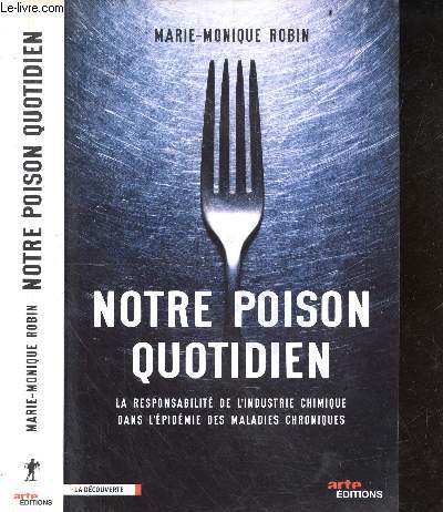 Notre poison quotidien - La responsabilit de l'industrie chimique dans l'pidmie des maladies chroniques
