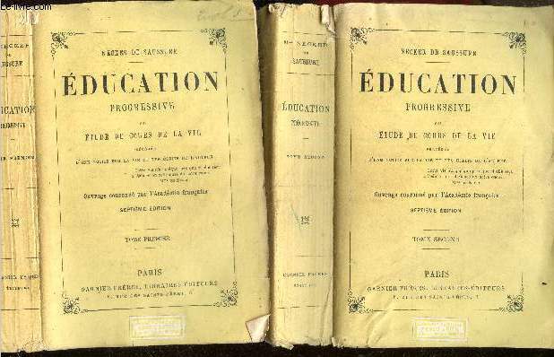 Education progressive ou etude du cours de la vie - En 2 volumes : Tome Premier + Tome Second - Precedee d'une notice sur la vie et les ecrits de l'auteur - 7e edition