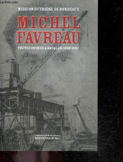 Michel favreau, prtre docker  bacalan (1949-1951) - collection demain la veille - Mission ouvrire de bordeaux