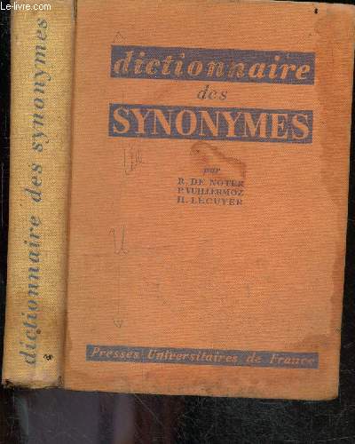 Dictionnaire des synonymes - Repertoire des mots francais usuels ayant un sens semblable, analogue ou approche