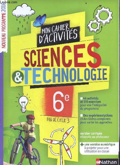 Sciences & Technologies 6e - Mon cahier d'activits - 46 activites et 155 exercices pour voir l'integralite du programme - experimentations et taches complexes pour varier les approches - version corrigee reservee au professeur- nouveau programme 2016