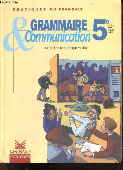 Grammaire & communication - 5e, premiere annee du cycle central - pratiques du francais