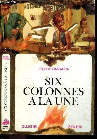Six colonnes a la une - Collection Plein vent N7 - roman