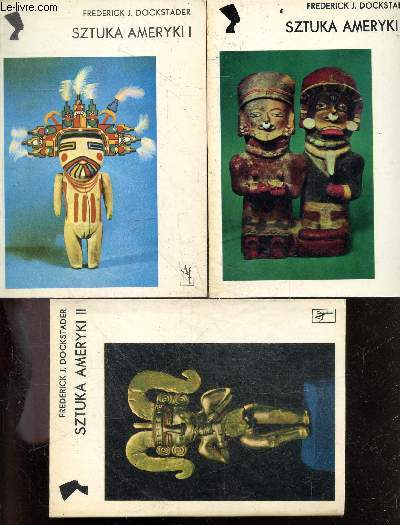 Sztuka Ameryki - 3 volumes : I + II + II - tworczosc indian polnocnoamerykanskich i eskimosow + tworczosc indian z ameryki srodkowej i antyli + Tworczosc indian poludniowoamerykanskich