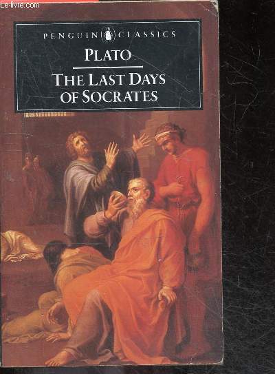 The Last Days Of Socrates - euthyphro, the apology, crito, phaedo