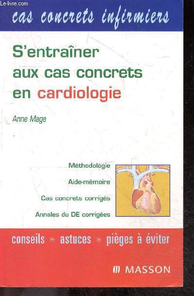 S'entraner aux cas concrets en cardiologie - Collection Cas concrets infirmiers - Methodologie, aide memoire, cas concrets corriges, annales du DE corrigees- conseils, astuces, pieges a eviter