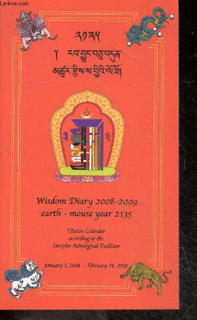 Wisdom diary 2008-2009, earth - mouse year 2135, tibetan calendar according to the Tsurphu astrological tradition - January 1,2008 / february 24, 2009