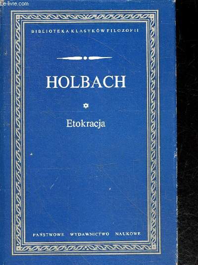 Holbach - Etokracja czyli rzad oparty na moralnosci - Biblioteka klasykow filozofii