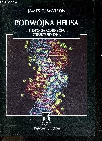 Podwojna Helisa - historia odkrycia struktury dna - przelozyl i postowiem opatrzyl Wlodzimierz Zagorski