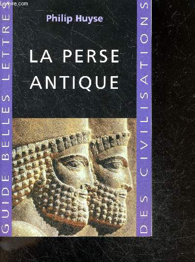 La perse antique - Guide belles lettres des civilisations