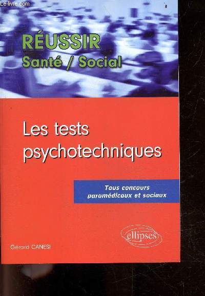 Les tests psychotechniques - Tous concours paramedicaux et sociaux - Collection Reussir sante/social