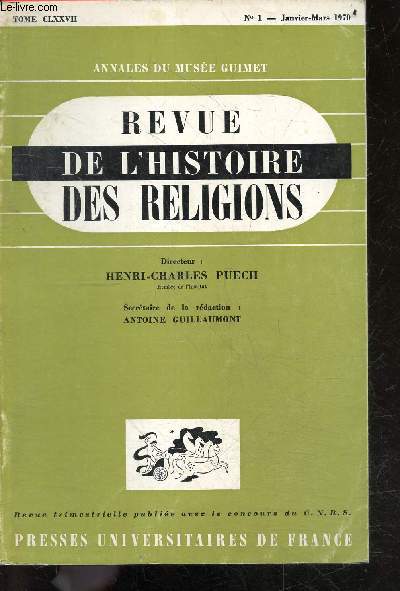 Revue de l'histoire des religions N1 janvier mars 1970, tome CLXXVII, 89e annee- le commentaire des psaumes de diodore de tarse et l'exegese antique du psaume 109/110 (fin) de Rondeau MJ- gilbert gaulmin et l'histoire comparee des religions de Secret...