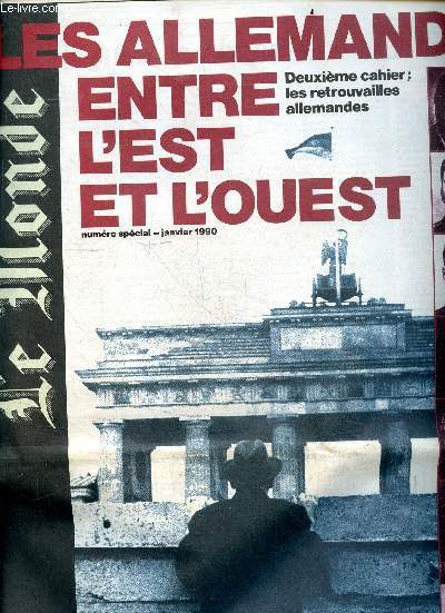 Le monde Numero special, janvier 1990 - Les allemands entre l'est et l'ouest + 2e cahier : les retrouvailles allemandes - de la tutelle a l'alliance - la consolidation des deux etats, developpements de l'ostpolotik ...