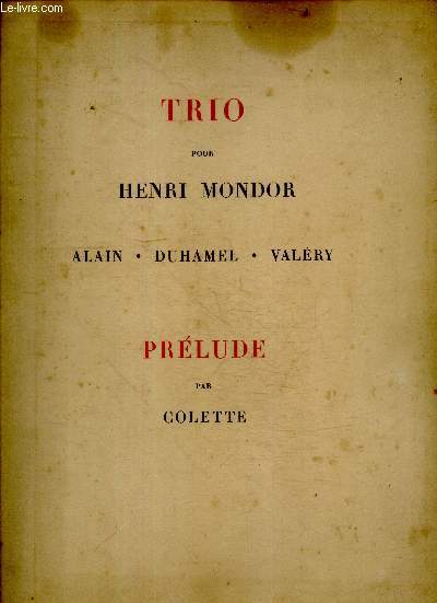 Trio pour Henri Mondor : Alain, Duhamel, Valery - Prlude par Colette