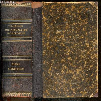 Dictionnaire technologique dans les langues francaise, allemande et anglaise renfermant les termes techniques usits dans les arts et mtiers et dans l'industrie en gnral - 5e edition avec un nouveau grand supplement de 1901 enrichi de nombreux termes..