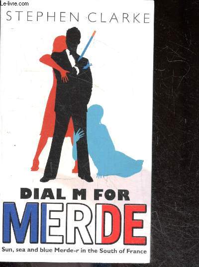 Dial M For Merde - Sun, sea and blue merde-r in the south of France