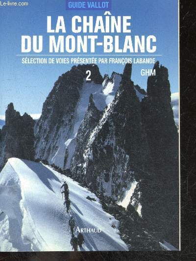 La Chaine du Mont-Blanc - tome 2 : A l'est du col du Gant