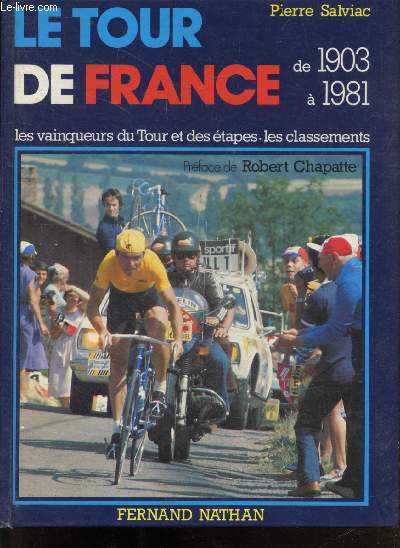 Le Tour de France - Les vainqueurs du Tour, les vainqueurs d'tapes, les classements de 1903  1981