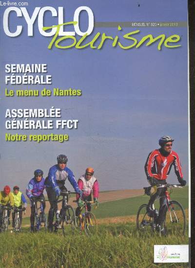Cyclotourisme N620 janvier 2013- Semaine federale, le menu de nantes- assemblee generale FFCT, notre reportage- portrait: patrick plaine- strasbourg- saint philibert de grand lieu- l'hypetension- dietetique: le miel- technique: la remise en etat ...