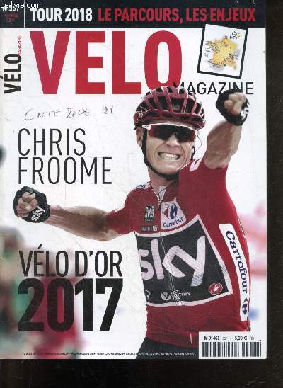 Velo magazine N557 NOVEMBRE 2017- Chris Froome velo d'or 2017- tour 2018 le parcours, les enjeux- un tour de france sous haute tension- on a roule avec benoit cosnefroy- l'eroica tous des gimondi ...