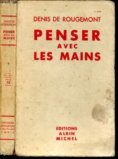 Penser avec les mains - edition 1936, 3e mille - la pensee proletarisee, elements d'une morale de la pensee ...