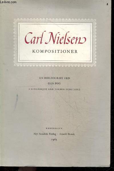 Carl Nielsen kompositioner - en bibliografi ved Dan Fog, i samarbejde med torben schousboe